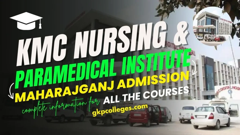 KMC Nursing and Paramedical Institute Maharajganj Admission 2024